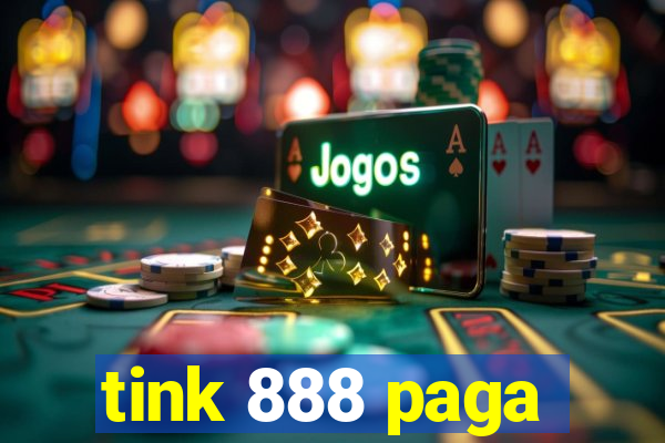 tink 888 paga